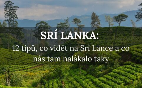 12 tipů, co vidět na Srí Lance a co nás tam nalákalo taky