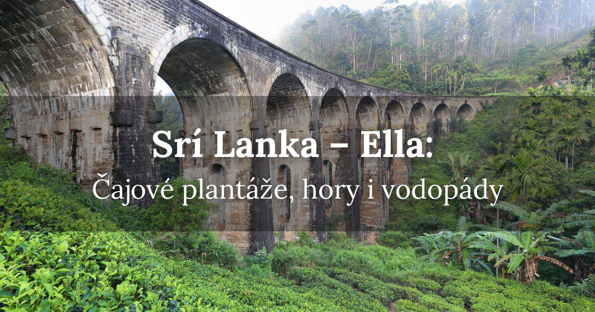 Srí Lanka, Ella: Čajové plantáže, hory i vodopády