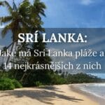 Jaké má Srí Lanka pláže? 14 nejkrásnějších pláží