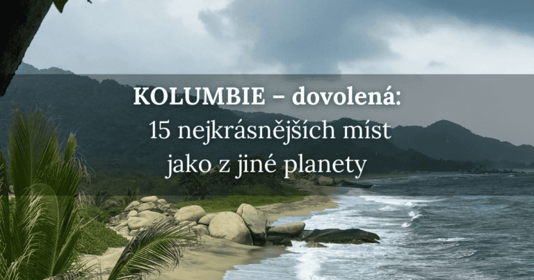 Kolumbie dovolená: 15 skvělých míst, co vidět v Kolumbii