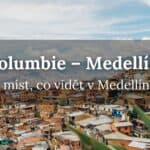 Kolumbie Medellín 17 věcí, co vidět