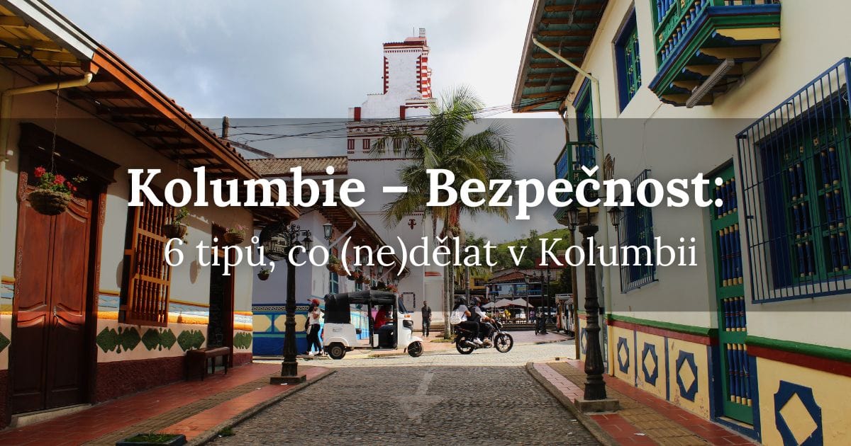 Jakou má Kolumbie bezpečnost: 6 tipů, co (ne)dělat v Kolumbii