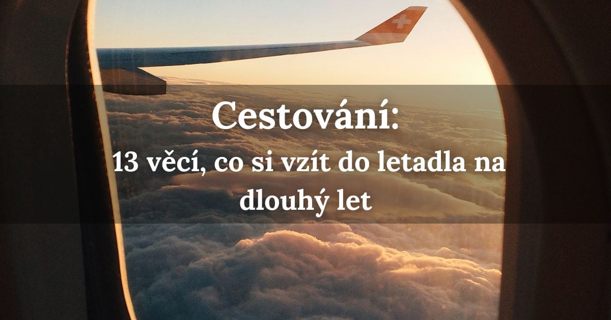 13 věcí, co si vzít do letadla na dlouhý let