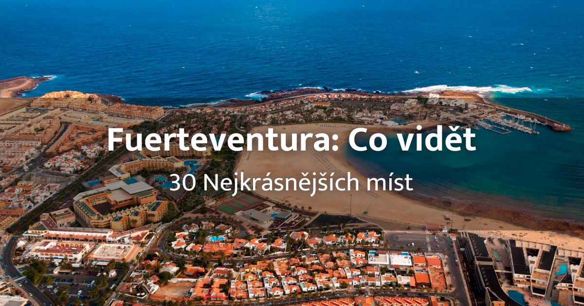 Fuerteventura: Co vidět + 30 nejkrásnějších míst