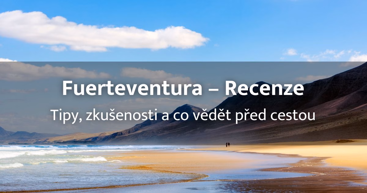 Fuerteventura recenze: Tipy, zkušenosti a co byste měli vědět před cestou