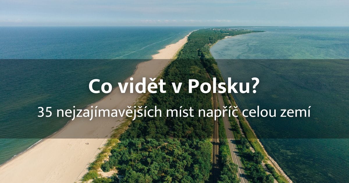 36 míst, co vidět v Polsku nejen u moře