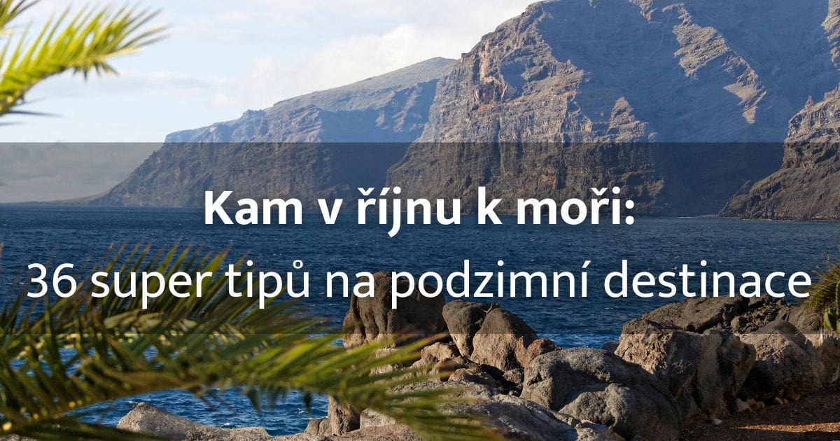 36 krásných míst, kam v říjnu k moři v Evropě, Asii i Africe