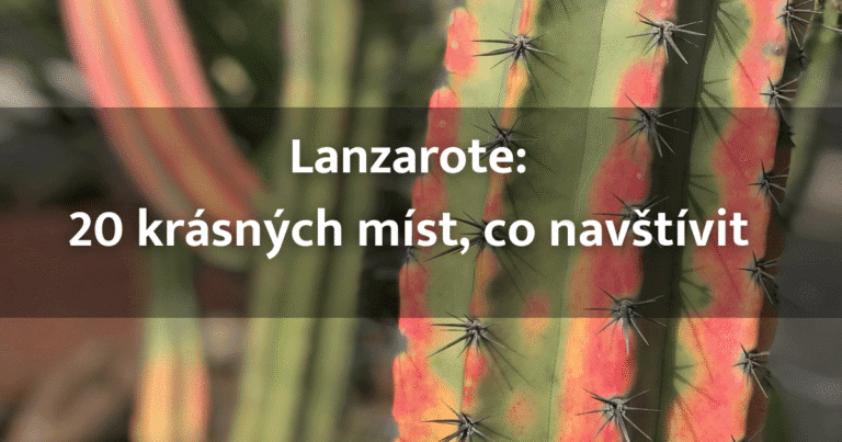 Lanzarote co vidět a navštívit?
