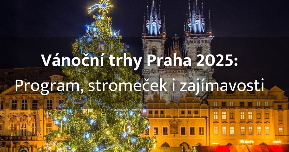 Vánoční trhy Praha 2025: Program + 10 míst, co si nenechat ujít