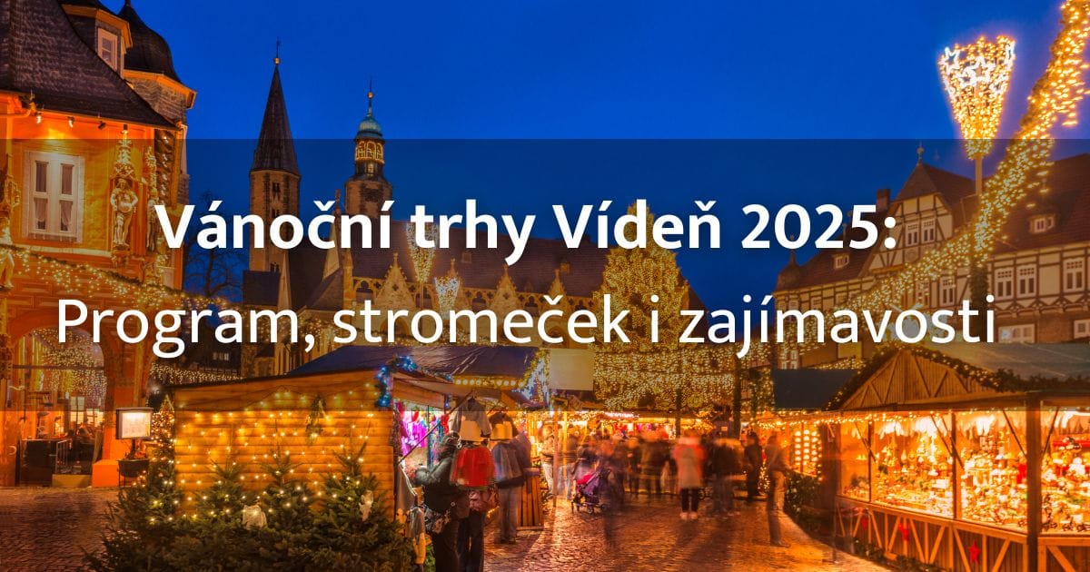 Vánoční trhy Vídeň 2025: Kde jsou nejhezčí trhy, kde parkovat a ubytovat se?