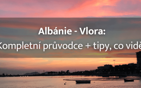 Albánie – Vlora: 21 nejkrásnějších míst ve Vloře a okolí