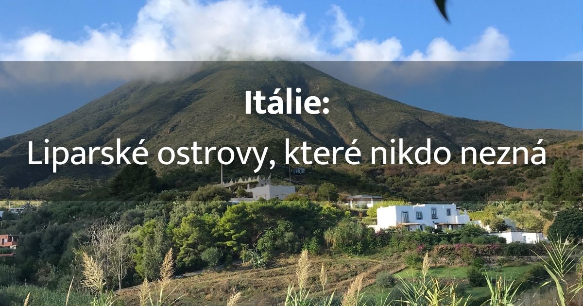 Liparské ostrovy jako sopečný ráj: Kompletní průvodce