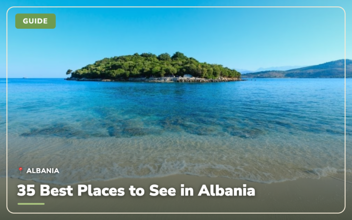 What to See in Albania: 35 of the Most Beautiful Places