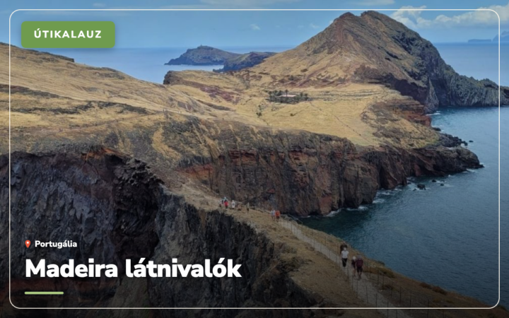 Madeira látnivalók: 20 hely és élmény, amit érdemes megnézni (2026)