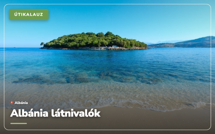 Albánia látnivalók: 35 hely, amit érdemes megnézni