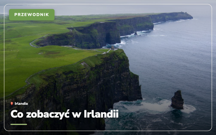 Co zobaczyć w Irlandii: 26 najlepszych miejsc i atrakcji (2026)