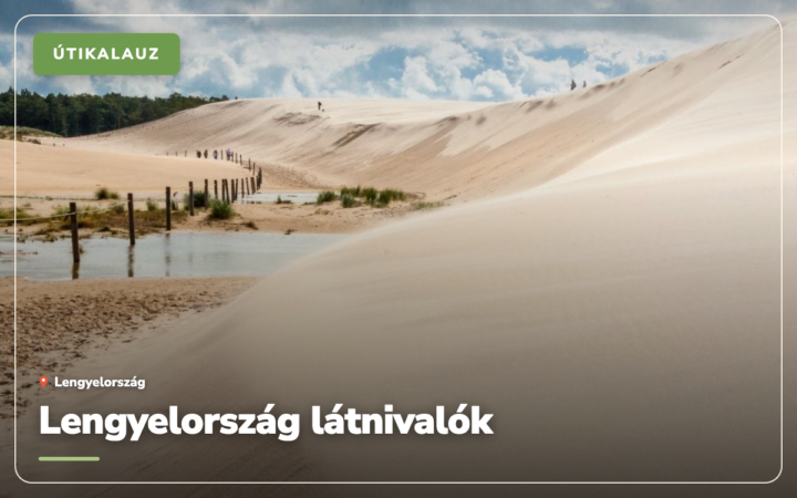 Lengyelország látnivalók: 45 hely, amit érdemes megnézni