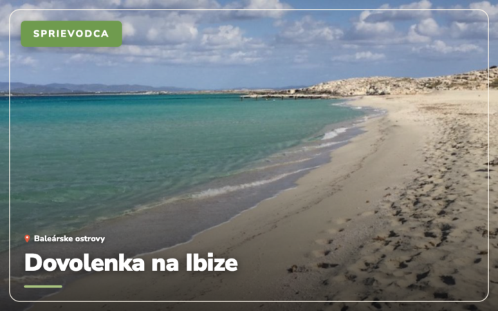 Dovolenka na Ibize: kde bývať, pláže a ceny