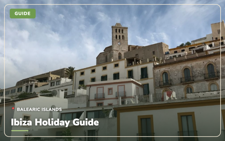 Ibiza Holiday Guide: Where to Stay, When to Go and Budget