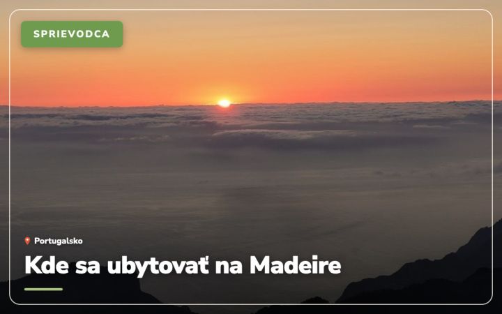 Kde sa ubytovať na Madeire: 12 oblastí a tipov (2026)