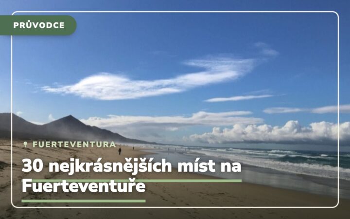 Fuerteventura: Co vidět + 30 nejkrásnějších míst