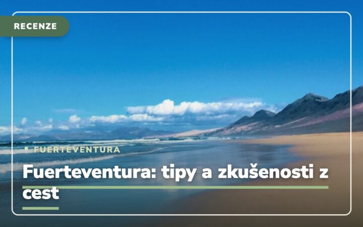 Fuerteventura recenze: Tipy, zkušenosti a co byste měli vědět před cestou