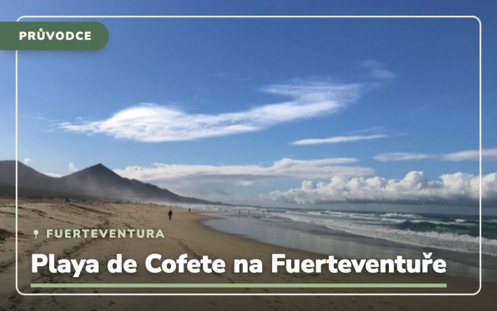 Fuerteventura Playa de Cofete: Jak se tam dostat a na co si dát pozor