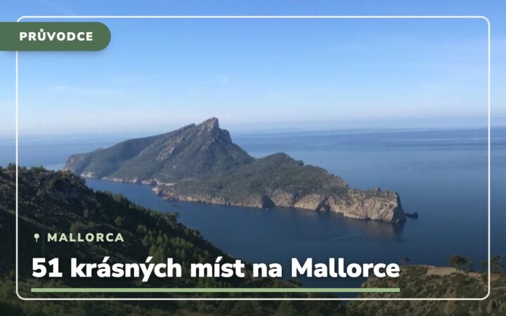 Mallorca – co vidět: 51 krásných míst, co vidět na Mallorce napříč celým ostrovem