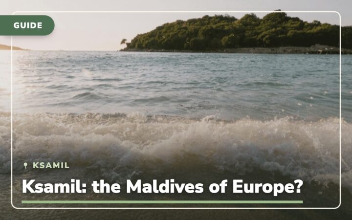 Albania – Ksamil: Is this really the Maldives of Europe?