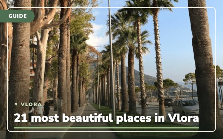 Albania – Vlora: 21 most beautiful places in Vlora and its surroundings