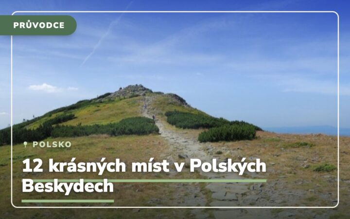 Polské Beskydy a 12 krásných míst, kam můžete vyrazit na výlet