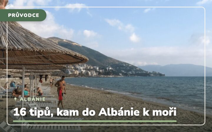 20 tipů, kam do Albánie k moři v roce 2026