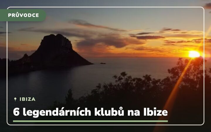 Ibiza parties: 6 legendárních klubů na Ibize a jak si to co nejvíc užít (a přežít)