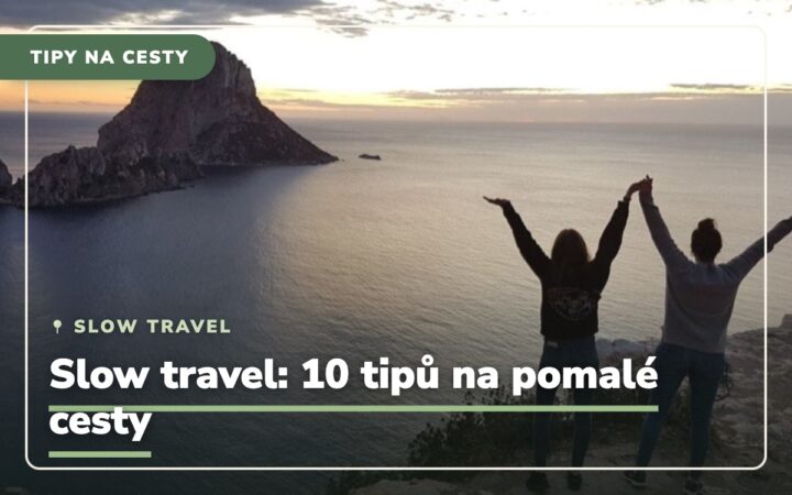 Co je slow travel? 10 tipů, jak na pomalé a udržitelné cestování