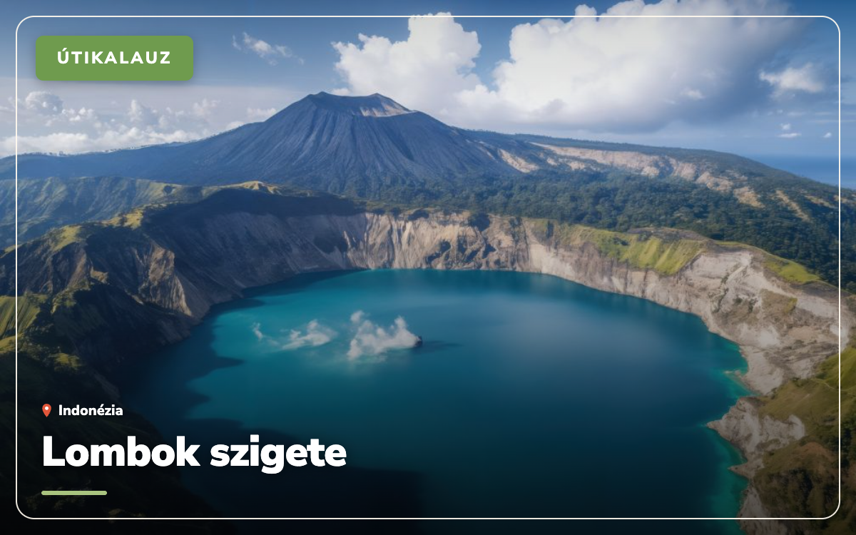 Lombok szigete: látnivalók, tengerpartok és mikor érdemes menni