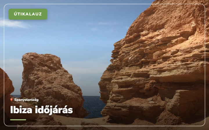 Ibiza időjárás hónapról hónapra: mikor érdemes utazni
