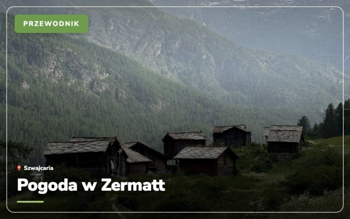 Pogoda w Zermatt: miesiąc po miesiącu, kiedy jechać i co spakować
