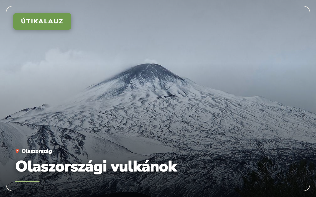 Olaszországi vulkánok: a 8 legismertebb tűzhányó, amit érdemes felkeresni