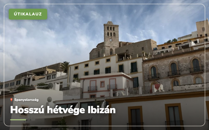 Ibiza hosszú hétvége: 3 napos útiterv Budapestről