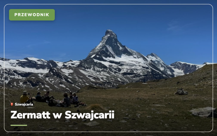 Zermatt (Szwajcaria): co zobaczyć, atrakcje i budżet 2026