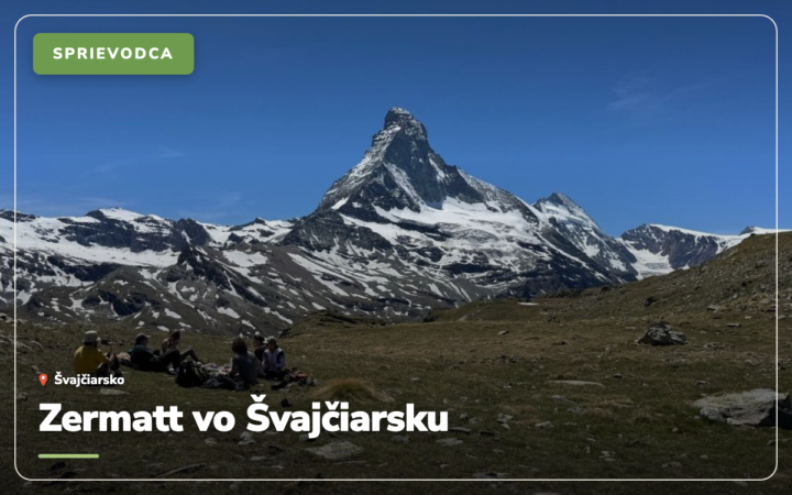 Zermatt vo Švajčiarsku: čo vidieť, kedy ísť a koľko to stojí (2026)