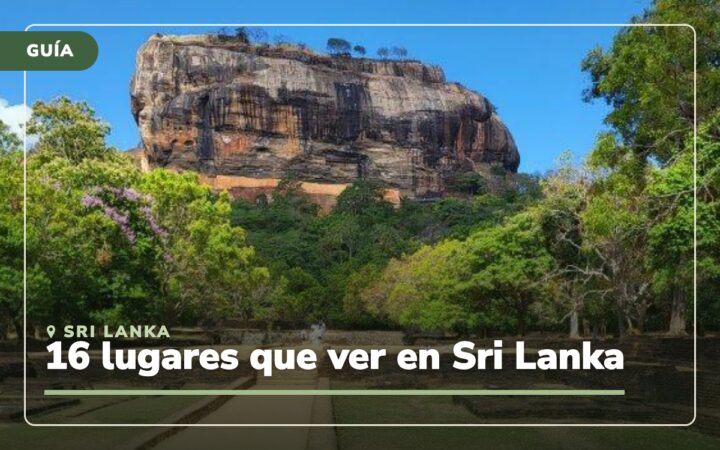 Viajar a Sri Lanka: 16 lugares que ver, precios y ruta
